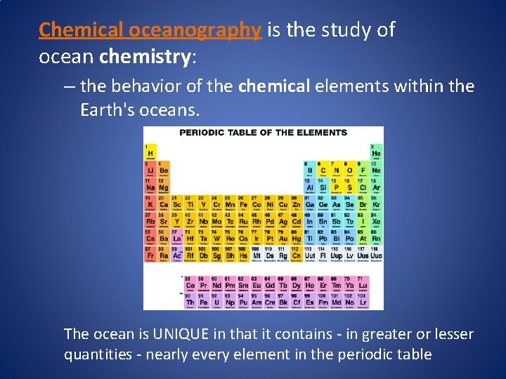 Chemical oceanography is the study of ocean chemistry: – the behavior of the chemical