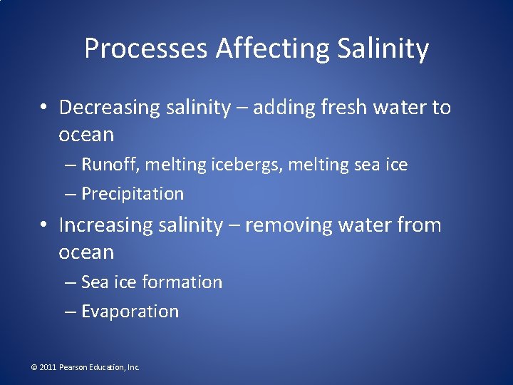 Processes Affecting Salinity • Decreasing salinity – adding fresh water to ocean – Runoff,