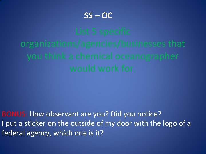 SS – OC List 5 specific organizations/agencies/businesses that you think a chemical oceanographer would