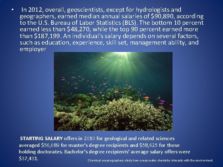  • In 2012, overall, geoscientists, except for hydrologists and geographers, earned median annual