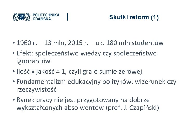 Skutki reform (1) • 1960 r. – 13 mln, 2015 r. – ok. 180