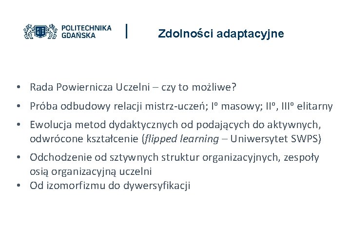 Zdolności adaptacyjne • Rada Powiernicza Uczelni – czy to możliwe? • Próba odbudowy relacji