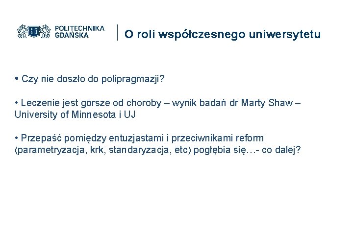 O roli współczesnego uniwersytetu • Czy nie doszło do polipragmazji? • Leczenie jest gorsze