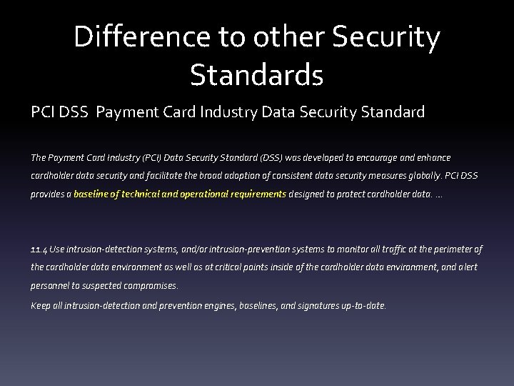 Difference to other Security Standards PCI DSS Payment Card Industry Data Security Standard The