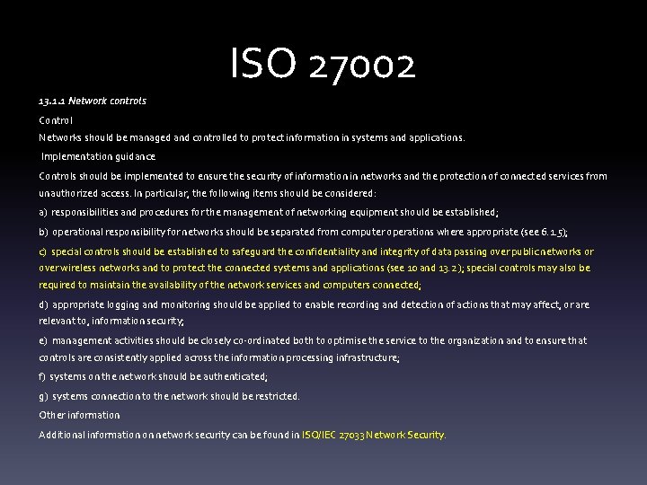 ISO 27002 13. 1. 1 Network controls Control Networks should be managed and controlled