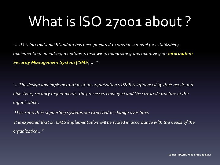 What is ISO 27001 about ? “…. This International Standard has been prepared to