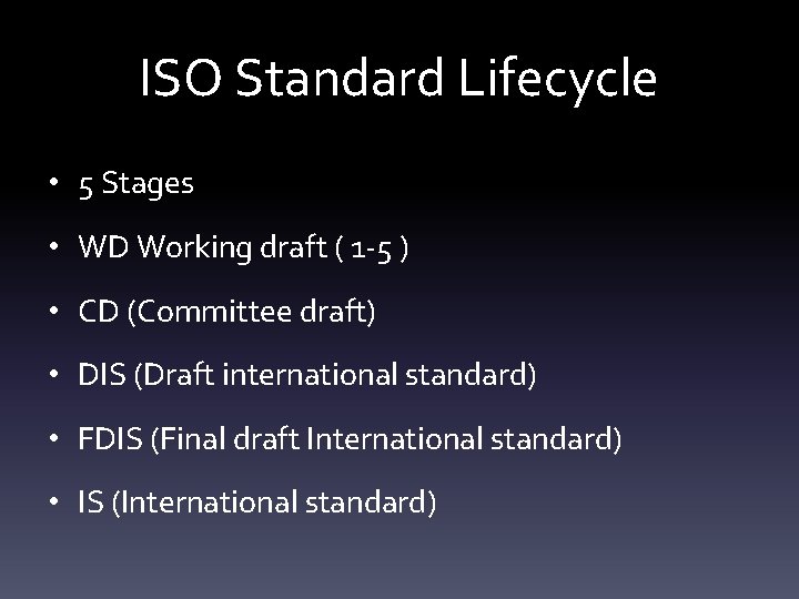 ISO Standard Lifecycle • 5 Stages • WD Working draft ( 1 -5 )