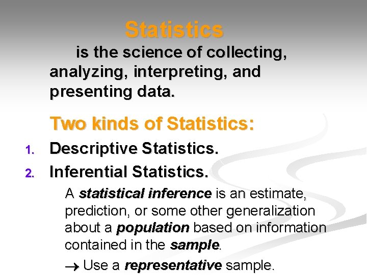 Statistics is the science of collecting, analyzing, interpreting, and presenting data. Two kinds of