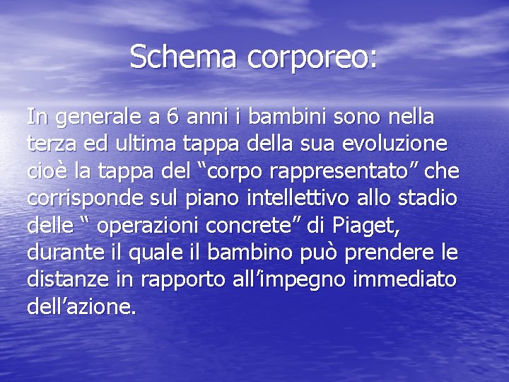 Schema corporeo: In generale a 6 anni i bambini sono nella terza ed ultima