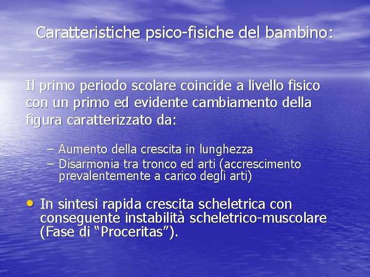 Caratteristiche psico-fisiche del bambino: Il primo periodo scolare coincide a livello fisico con un