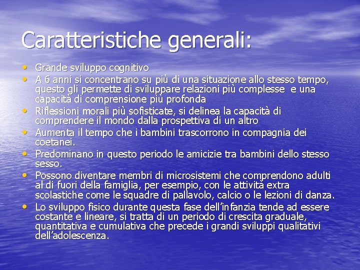 Caratteristiche generali: • Grande sviluppo cognitivo • A 6 anni si concentrano su più