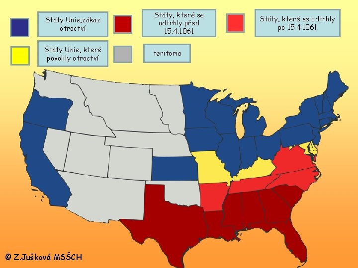 Státy Unie, zákaz otroctví Státy, které se odtrhly před 15. 4. 1861 Státy Unie,