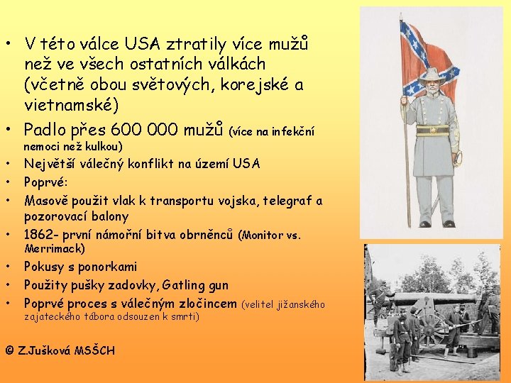  • V této válce USA ztratily více mužů než ve všech ostatních válkách