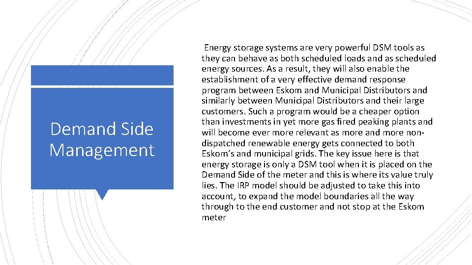 Demand Side Management Energy storage systems are very powerful DSM tools as they can