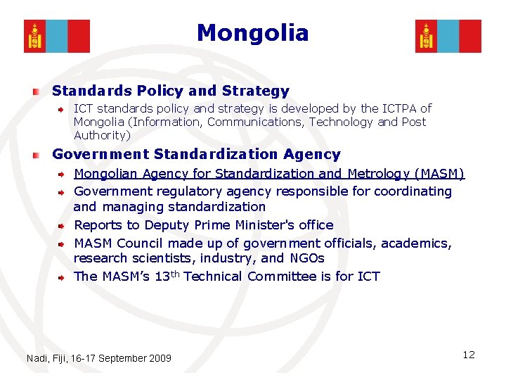 Mongolia Standards Policy and Strategy ICT standards policy and strategy is developed by the