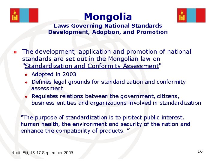 Mongolia Laws Governing National Standards Development, Adoption, and Promotion The development, application and promotion