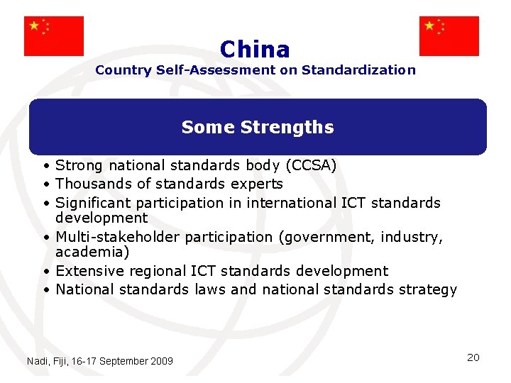 China Country Self-Assessment on Standardization Some Strengths • Strong national standards body (CCSA) •