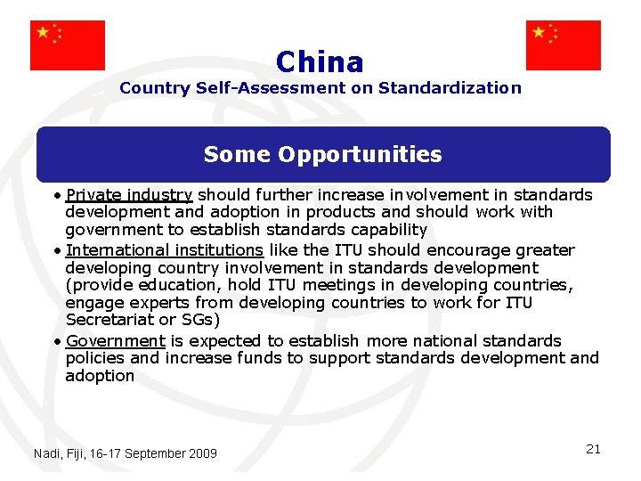 China Country Self-Assessment on Standardization Some Opportunities • Private industry should further increase involvement