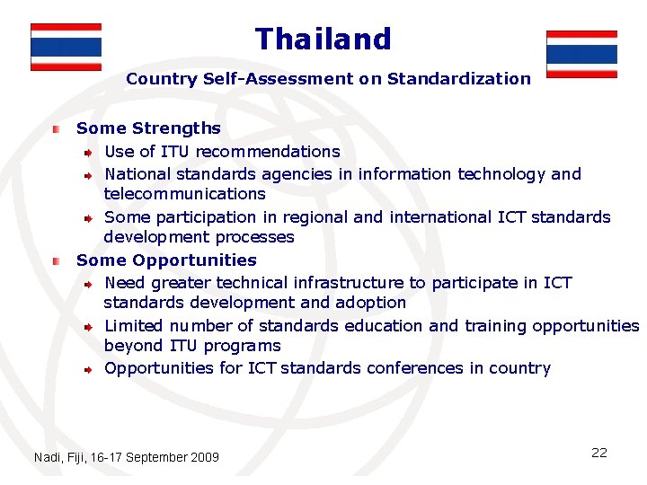 Thailand Country Self-Assessment on Standardization Some Strengths Use of ITU recommendations National standards agencies