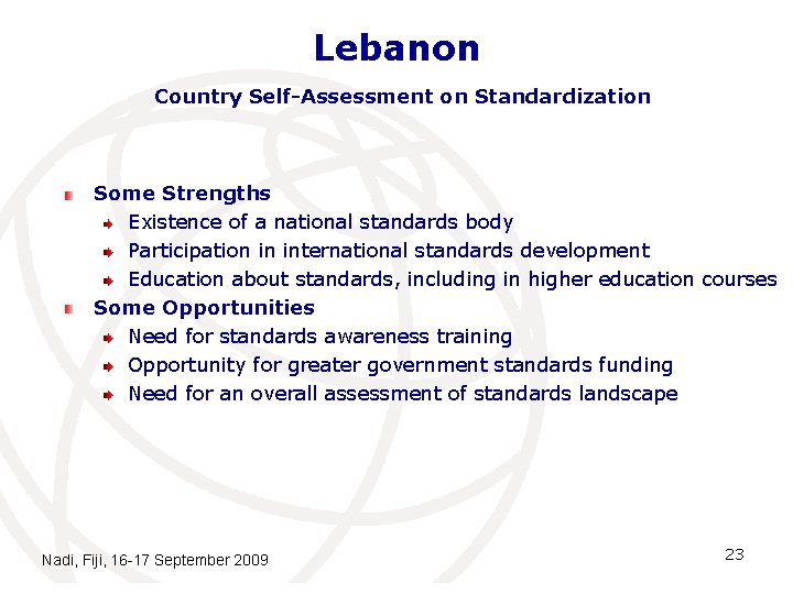 Lebanon Country Self-Assessment on Standardization Some Strengths Existence of a national standards body Participation
