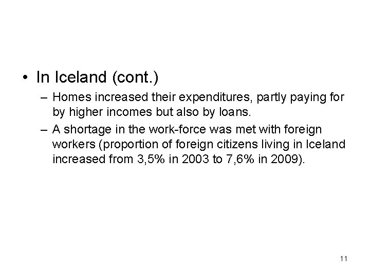  • In Iceland (cont. ) – Homes increased their expenditures, partly paying for