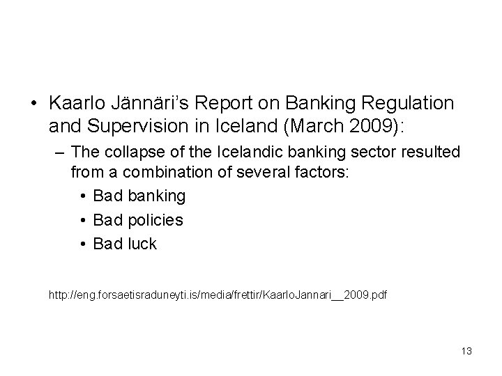  • Kaarlo Jännäri’s Report on Banking Regulation and Supervision in Iceland (March 2009):