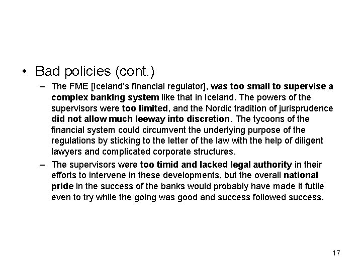  • Bad policies (cont. ) – The FME [Iceland’s financial regulator], was too