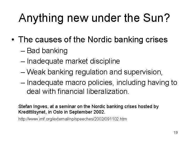 Anything new under the Sun? • The causes of the Nordic banking crises –