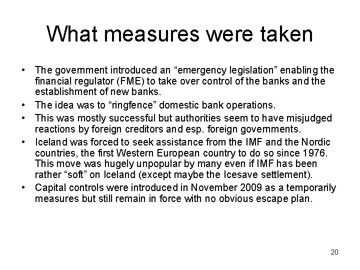 What measures were taken • The government introduced an “emergency legislation” enabling the financial