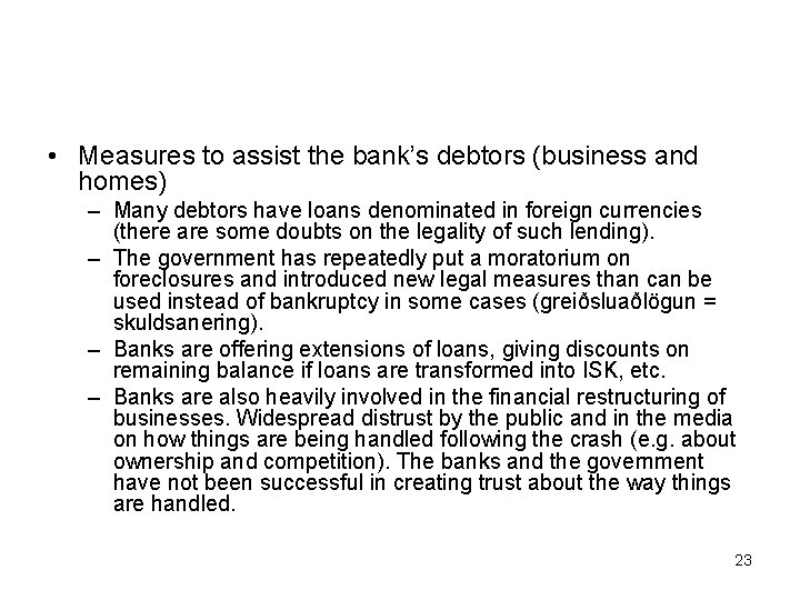  • Measures to assist the bank’s debtors (business and homes) – Many debtors