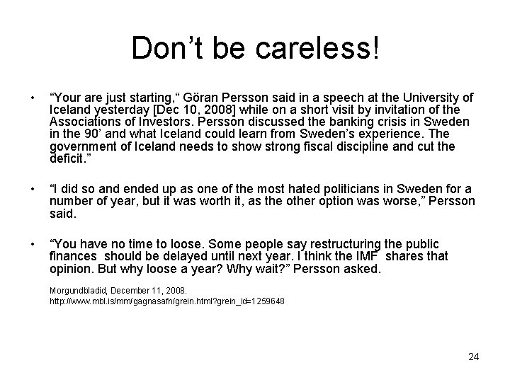 Don’t be careless! • “Your are just starting, “ Göran Persson said in a