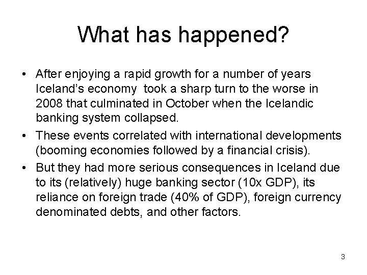 What has happened? • After enjoying a rapid growth for a number of years