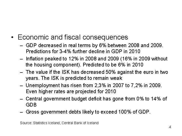  • Economic and fiscal consequences – GDP decreased in real terms by 6%