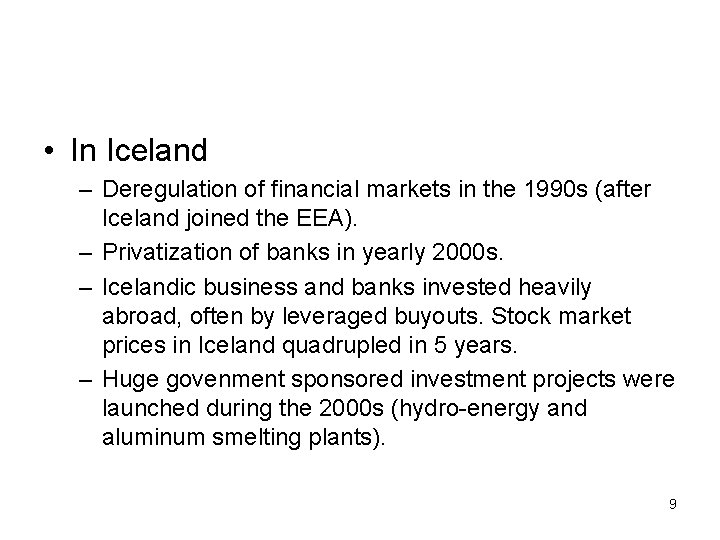  • In Iceland – Deregulation of financial markets in the 1990 s (after