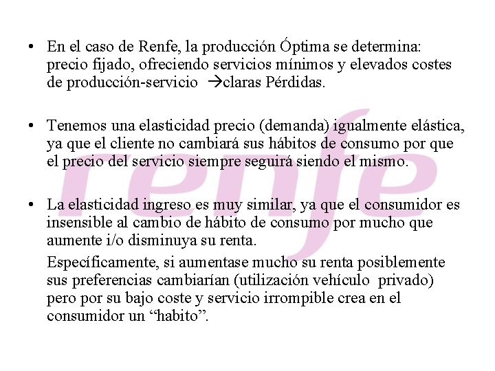  • En el caso de Renfe, la producción Óptima se determina: precio fijado,