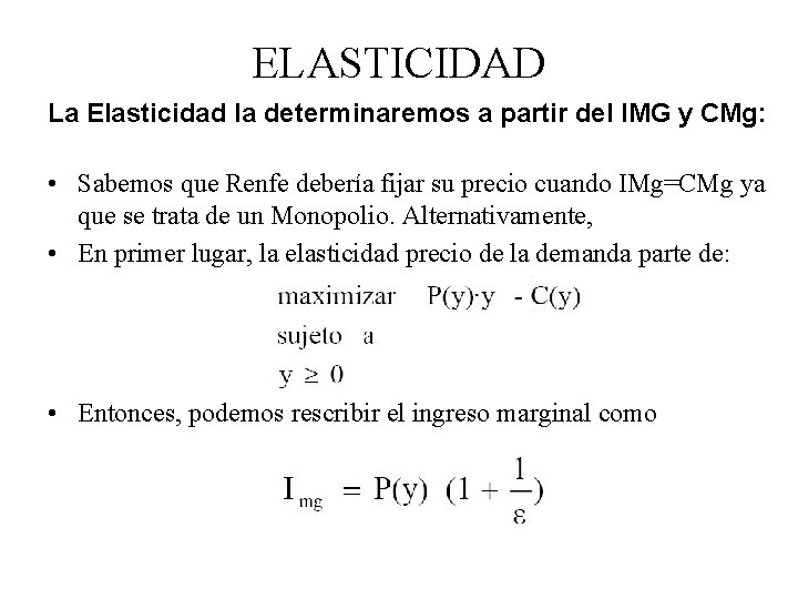 ELASTICIDAD La Elasticidad la determinaremos a partir del IMG y CMg: • Sabemos que