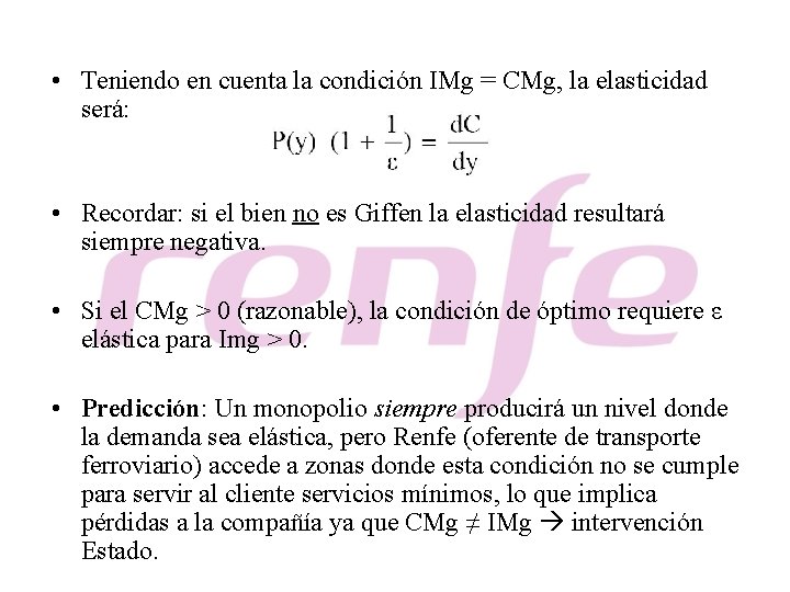  • Teniendo en cuenta la condición IMg = CMg, la elasticidad será: •