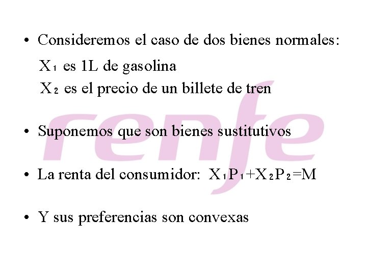  • Consideremos el caso de dos bienes normales: X₁ es 1 L de