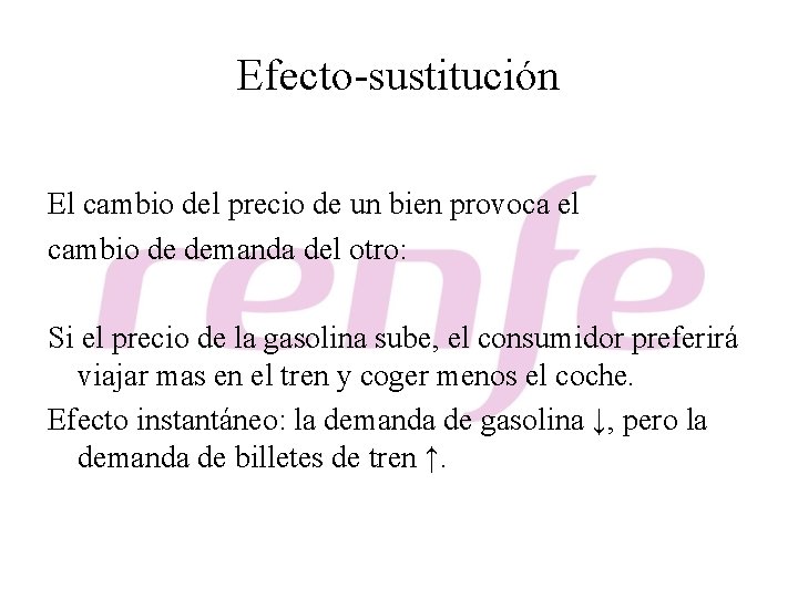 Efecto-sustitución El cambio del precio de un bien provoca el cambio de demanda del