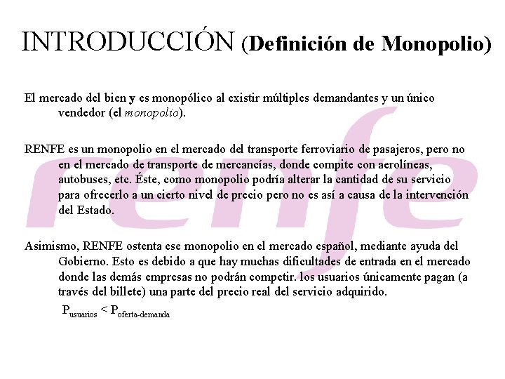 INTRODUCCIÓN (Definición de Monopolio) El mercado del bien y es monopólico al existir múltiples