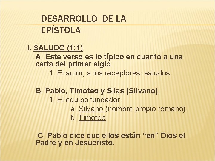 DESARROLLO DE LA EPÍSTOLA I. SALUDO (1: 1) A. Este verso es lo típico