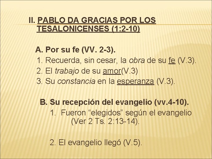 II. PABLO DA GRACIAS POR LOS TESALONICENSES (1: 2 -10) A. Por su fe