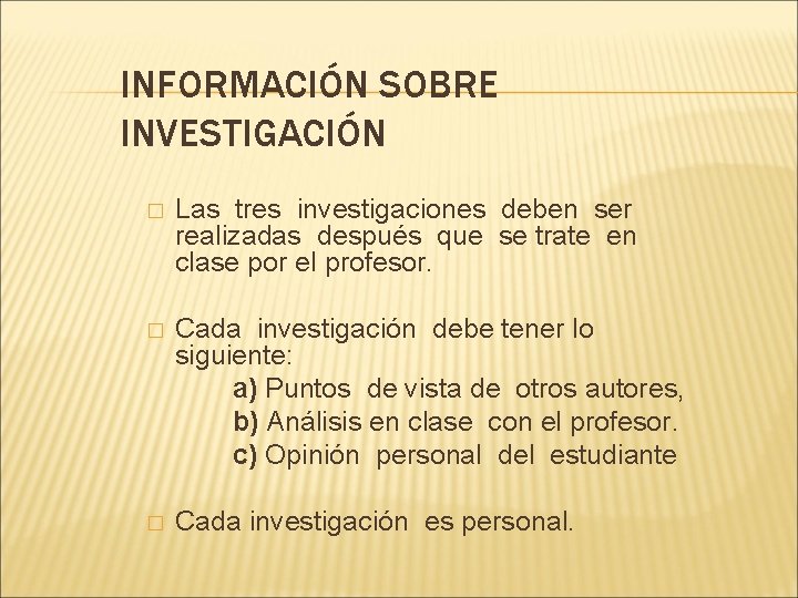 INFORMACIÓN SOBRE INVESTIGACIÓN � Las tres investigaciones deben ser realizadas después que se trate