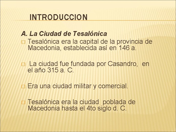 INTRODUCCION A. La Ciudad de Tesalónica � Tesalónica era la capital de la provincia