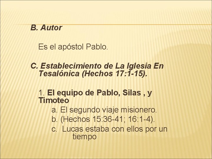 B. Autor Es el apóstol Pablo. C. Establecimiento de La Iglesia En Tesalónica (Hechos