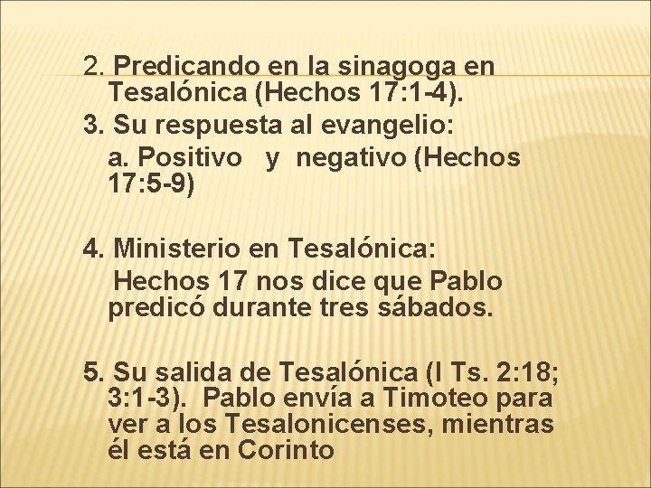 2. Predicando en la sinagoga en Tesalónica (Hechos 17: 1 -4). 3. Su respuesta