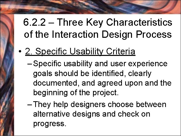 6. 2. 2 – Three Key Characteristics of the Interaction Design Process • 2.