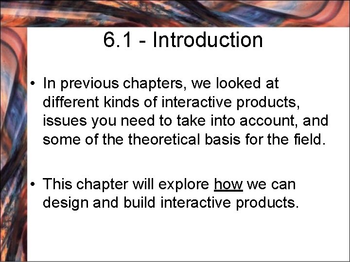 6. 1 - Introduction • In previous chapters, we looked at different kinds of