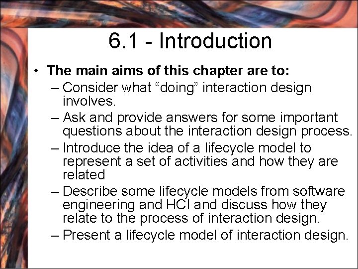 6. 1 - Introduction • The main aims of this chapter are to: –