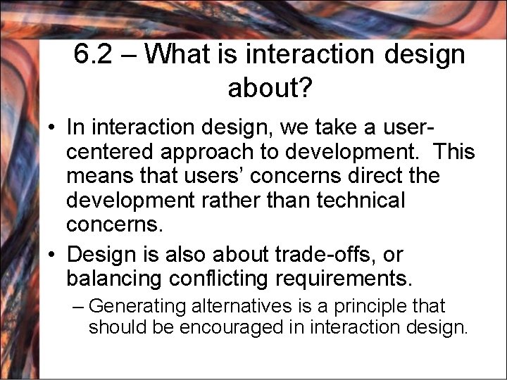 6. 2 – What is interaction design about? • In interaction design, we take